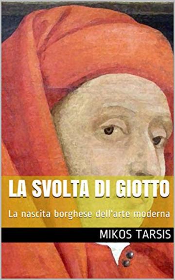 La svolta di Giotto: La nascita borghese dell'arte moderna